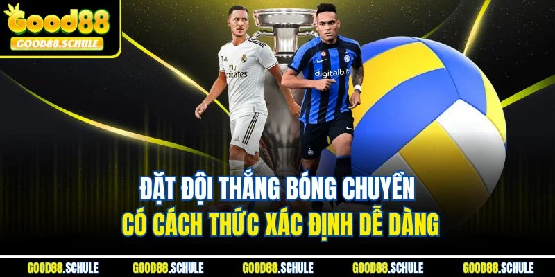 Đặt đội thắng bóng chuyền có cách thức xác định dễ dàng