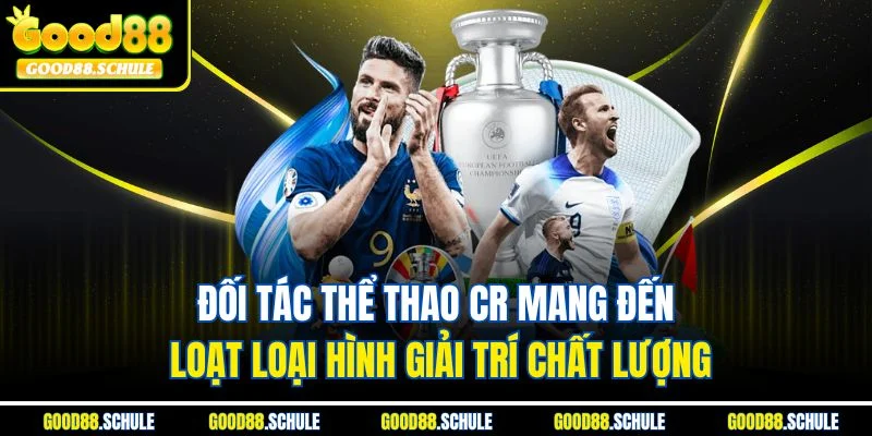 Đối tác thể thao CR mang đến loạt loại hình giải trí chất lượng