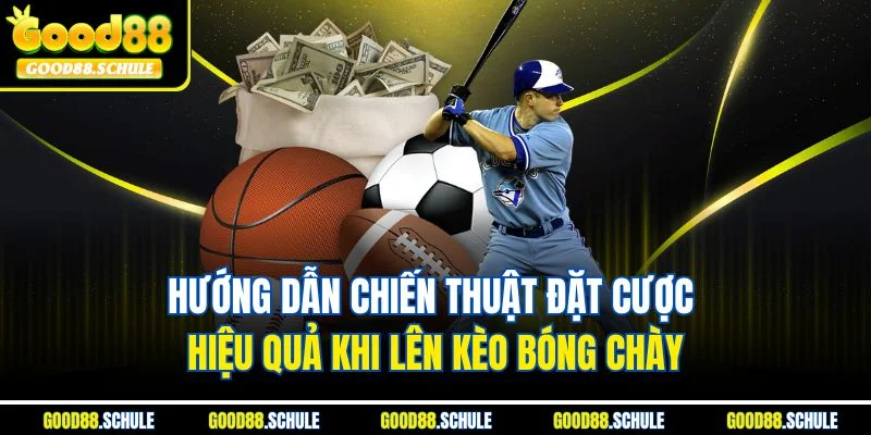 Hướng dẫn chiến thuật đặt cược hiệu quả khi lên kèo bóng chày